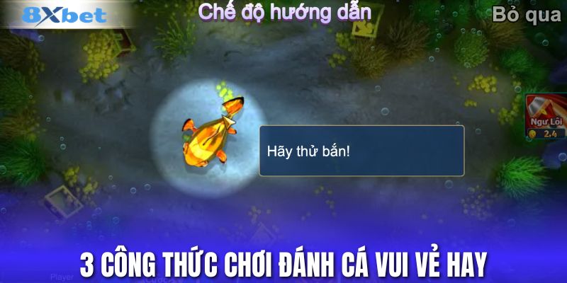 3 công thức chơi Đánh Cá Vui Vẻ hay
