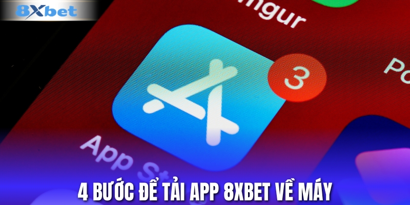 4 bước tải app 8XBET nhanh chóng về máy