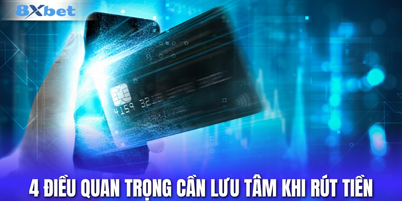 4 lưu tâm quan trọng khi thanh toán tại 8XBET