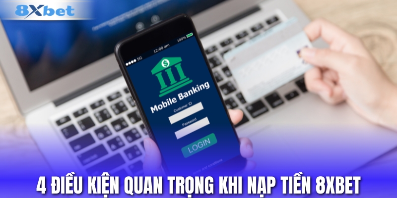 4 nguyên tắc quan trọng khi nạp tiền 8XBET