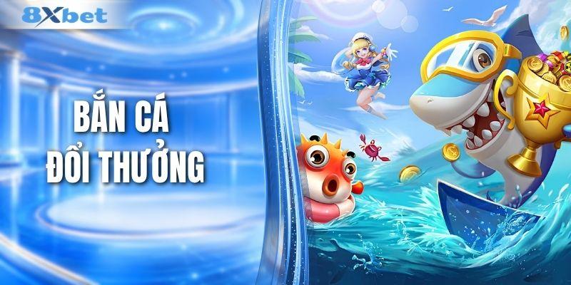 Bắn cá đổi thưởng