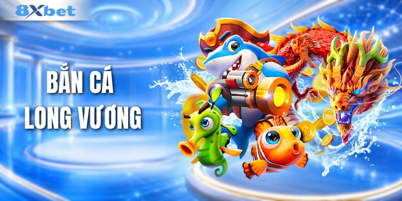 Bắn cá long vương