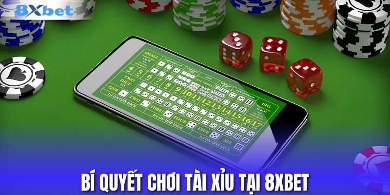 Bí quyết chơi tài xỉu tại 8xbet