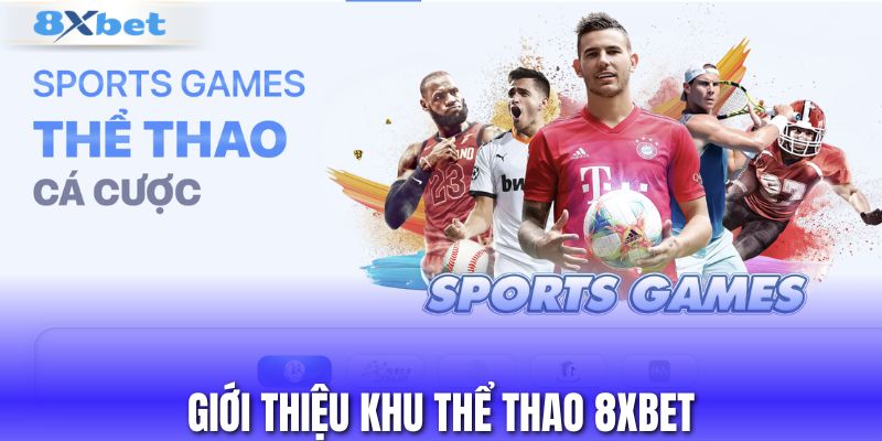 Giới thiệu khu thể thao 8XBET