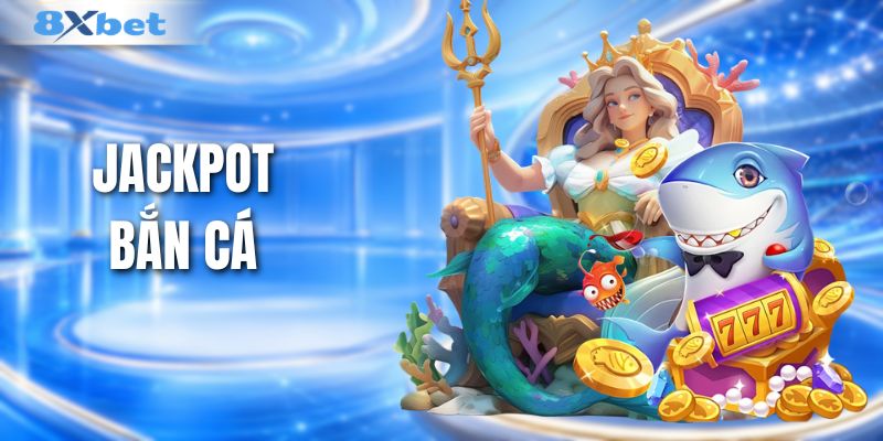 Jackpot Bắn Cá