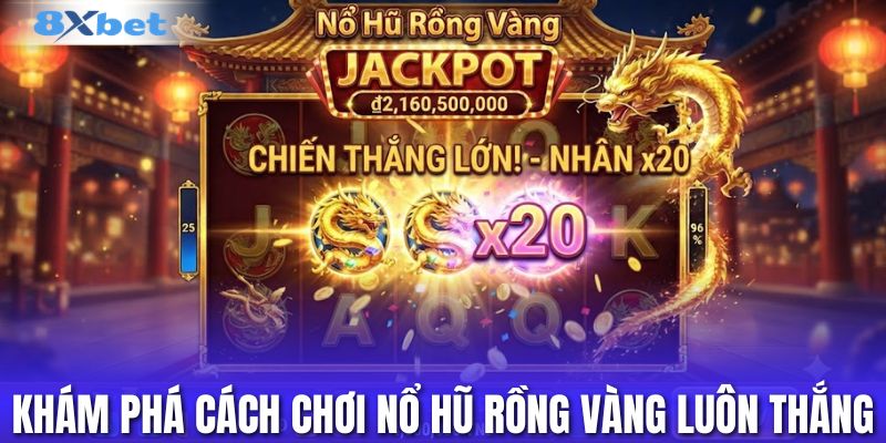 Khám phá cách chơi nổ hũ rồng vàng luôn thắng to