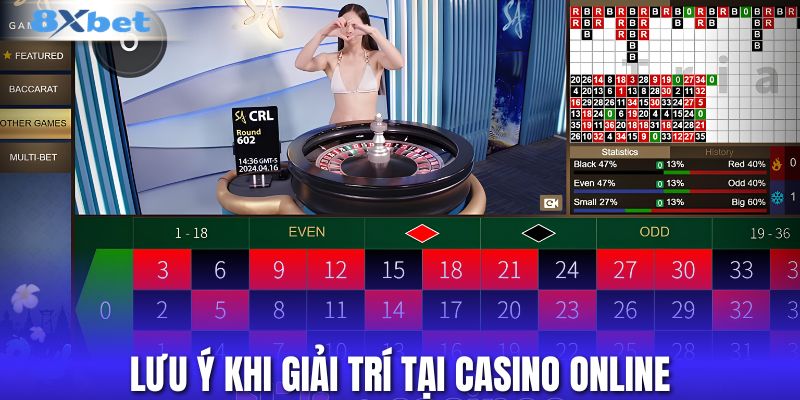 Lưu ý khi giải trí tại casino online