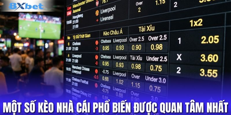Một số kèo nhà cái phổ biến được quan tâm nhất