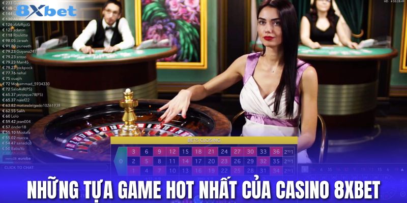 Những tựa game hot nhất của casino 8xbet