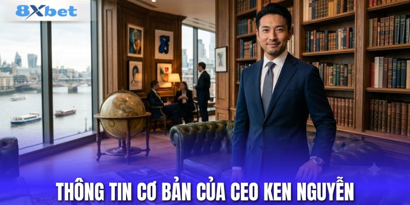 Thông tin cơ bản của CEO Ken Nguyễn