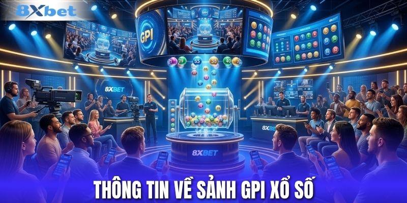 Thông tin về sảnh GPI xổ số