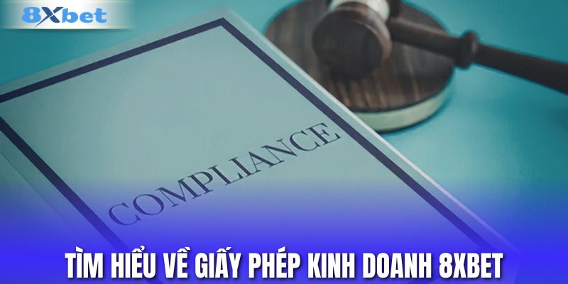 Tìm hiểu về giấy phép kinh doanh 8xbet